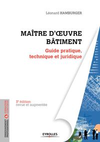 Maître d'oeuvre bâtiment guide pratique, technique et juridique