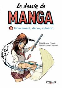 Le dessin de manga, vol. 3 - Mouvement, décor, scénario