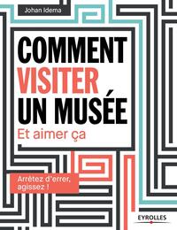 COMMENT VISITER UN MUSEE - ET AIMER CA