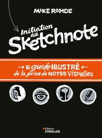 Initiation au sketchnote - Le guide illustré de la prise de notes visuelles