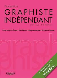 PROFESSION GRAPHISTE INDEPENDANT - STATUTS SOCIAUX ET FISCAUX. DROIT D'AUTEUR. ASPECTS COMMERCIAUX.