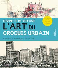 Carnets de voyage  - L'art du croquis urbain