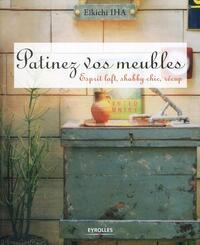 PATINEZ VOS MEUBLES - ESPRIT LOFT, SHABBY CHIC, RECUP.
