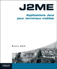 J2ME - APPLICATIONS JAVA POUR TERMINAUX MOBILES