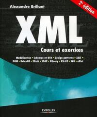 XML - COURS ET EXERCICES. MODELISATION, SCHEMAS ET DTD, DESIGN PATTERNS, XSLT, DOM, RELAX NG, XPATH,
