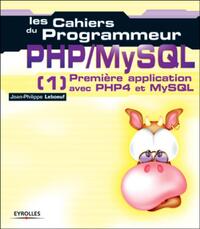 PHP/MYSQL - 1 - PREMIERE APPLICATION AVEC PHP4 ET MYSQL - LES CAHIERS DU PROGRAMMEUR