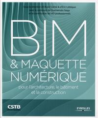 BIM ET MAQUETTE NUMERIQUE POUR L'ARCHITECTURE, LE BATIMENT ET LA CONSTRUCTION - POUR L'ARCHITECTURE,