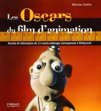 LES OSCARS DU FILM D'ANIMATION - SECRETS DE FABRICATION DE 13 COURTS-METRAGES RECOMPENSES A HOLLYWOO