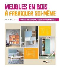 MEUBLES EN BOIS A FABRIQUER SOI-MEME - DESIGN, ECOLOGIQUES, FACILES ET ECONOMIQUES.