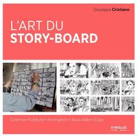 L'ART DU STORY-BOARD - CINEMA - PUBLICITE - ANIMATION - JEUX VIDEOS - CLIPS