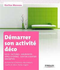 DEMARRER SON ACTIVITE DECO - DEVIS - FACTURES - ASSURANCES - APPELS D'OFFRES - SUIVI DE CHANTIER - D