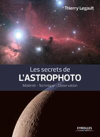 LES SECRETS DE L'ASTROPHOTO - MATERIEL - TECHNIQUE - OBSERVATION.