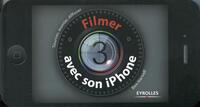 FILMER AVEC SON IPHONE - TOURNER, MONTER, DIFFUSER.