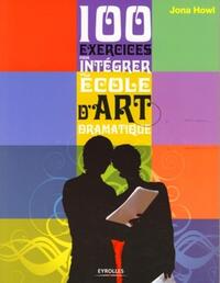 100 EXERCICES POUR INTEGRER UNE ECOLE D'ART DRAMATIQUE