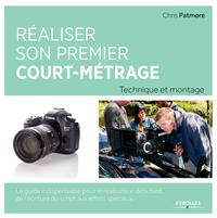 REALISER SON PREMIER COURT-METRAGE - TECHNIQUE ET MONTAGE. LE GUIDE INDISPENSABLE POUR LE REALISATEU