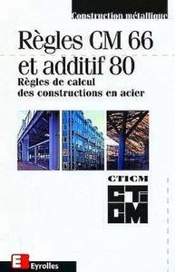 REGLES CM 66 ADDITIF 80 REGLES DE CALCUL DES CONSTRUCTIONS ACIER - REGLES DE CALCUL DES CONSTRUCTION