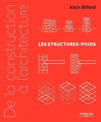 DE LA CONSTRUCTION A L'ARCHITECTURE - VOLUME 1 - LES STRUCTURES-POIDS