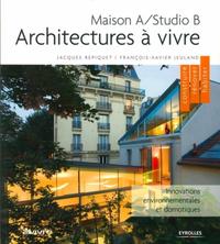 Architectures à Vivre ,Maison A/Studio B