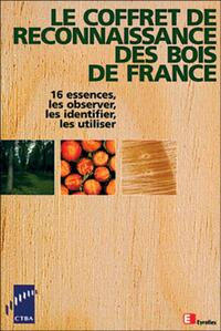 LE COFFRET DE RECONNAISSANCE DES BOIS DE FRANCE - 16 ESSENCES, LES OBSERVER, LES IDENTIFIER, LES UTI