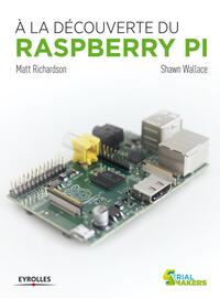 A LA DECOUVERTE DU RASPBERRY PI