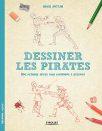 DESSINER LES PIRATES - UNE METHODE SIMPLE POUR APPRENDRE A DESSINER.