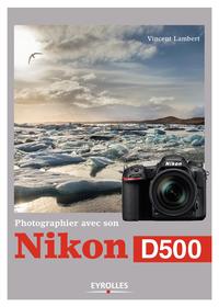 PHOTOGRAPHIER AVEC SON NIKON D500