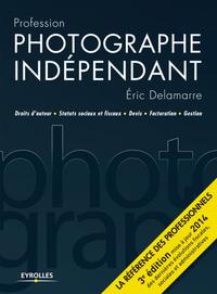 PROFESSION PHOTOGRAPHE INDEPENDANT - DROITS D'AUTEUR, STATUTS SOCIAUX ET FISCAUX, DEVIS, FACTURATION