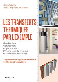 LES TRANSFERTS THERMIQUE PAR L'EXEMPLE - CONDUCTION-CONVECTION-RAYONNEMENT-ECHANGEURS DE CHALEUR-MET