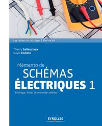 MEMENTO DE SCHEMAS ELECTRIQUES - VOL01 - ECLAIRAGE - PRISES - COMMANDES DEDIEES.