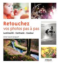 RETOUCHEZ VOS PHOTOS PAS A PAS - LUMINOSITE - CONTRASTE - COULEUR.