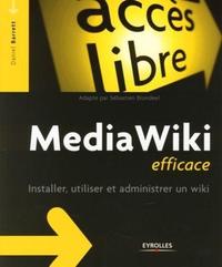 MEDIAWIKI EFFICACE. UTILISER, INSTALLER ET ADMINISTRE UN WIKI - INSTALLER, UTILISER ET ADMINISTRER U