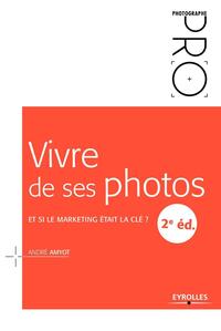 VIVRE DE SES PHOTOS - ET SI LE MARKETING ETAIT LA CLE ?