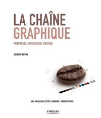 LA CHAINE GRAPHIQUE - PREPRESSE, IMPRESSION, FINITION.