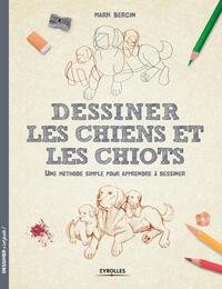 DESSINER LES CHIENS ET LES CHIOTS - UNE METHODE SIMPLE POUR APPRENDRE A DESSINER