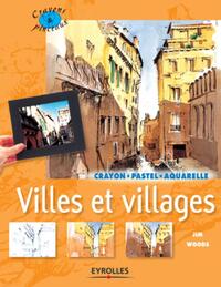 VILLES ET VILLAGES - CRAYON, PASTEL, AQUARELLE - COLL. CRAYONS ET PINCEAUX