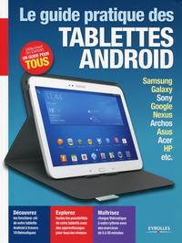 LE GUIDE PRATIQUE TABLETTES ANDROID SAMSUNG GALAXY SONY GOOGLE NEXUS ARCHOS ASUS - SAMSUNG, GALAXY,