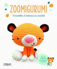 ZOOMIGURUMI - 15 MODELES D'ANIMAUX AU CROCHET.