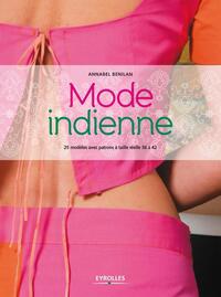 MODE INDIENNE - 25 MODELES AVEC PATRONS A TAILLE REELLE 36 A 42.