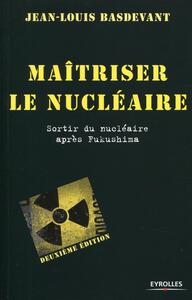 Maîtriser le nucléaire