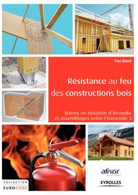 RESISTANCE AU FEU DES CONSTRUCTIONS BOIS - BARRES EN SITUATION D'INCENDIE ET ASSEMBLAGES SELON L'EUR