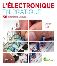 L'ELECTRONIQUE EN PRATIQUE - EN 36 EXPERIENCES LUDIQUES.