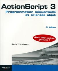 ACTIONSCRIPT 3. PROGRAMMATION SEQUENTIELLE ET ORIENTEE OBJETAVEC 200 SCRIPTS GRA