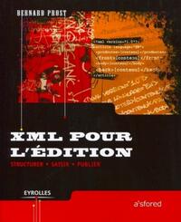 XML POUR L'EDITION - STRUCTURER, SAISIR, PUBLIER