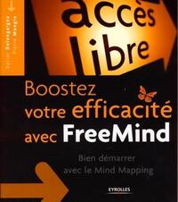 BOOSTEZ VOTRE EFFICACITE AVEC FREEMIND - BIEN DEMARRER AVEC LE MIND MAPPING