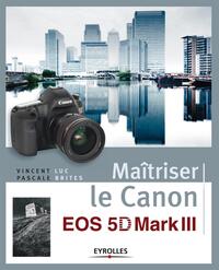 Maîtriser le Canon EOS 5D Mark III