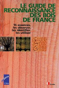 LE GUIDE DE RECONNAISSANCE DES BOIS DE FRANCE