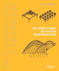 DE LA CONSTRUCTION A L'ARCHITECTURE - VOLUME 3 - LES STRUCTURES DE HAUTES PERFORMANCES.