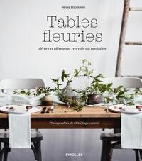 TABLES FLEURIES - DECORS ET IDEES POUR RECEVOIR AU QUOTIDIEN.