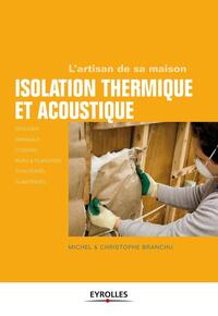 ISOLATION THERMIQUE ET ACOUSTIQUE - ROULEAUX. PANNEAUX. CLOISONS. MURS ET PLANCHERS. TUYAUTERIES. SU
