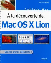 A LA DECOUVERTE DE MAC OS X LION. SPECIAL GRANDS DEBUTANTS !